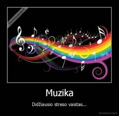 Muzika - Didžiausio streso vaistas...