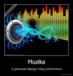 Muzika - -ji geriausiai išsaugo mūsų prisiminimus