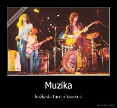 Muzika - kažkada turėjo kiaušus