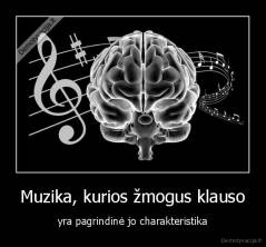 Muzika, kurios žmogus klauso - yra pagrindinė jo charakteristika