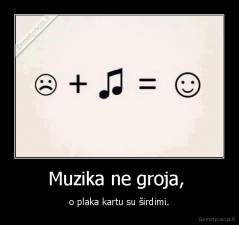 Muzika ne groja,  - o plaka kartu su širdimi.
