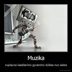 Muzika - nuplauna kasdieninio gyvenimo dulkes nuo sielos