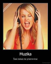 Muzika - Šiais laikais tai prisiminimai