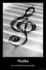 Muzika -  yra universali žmonijos kalba.