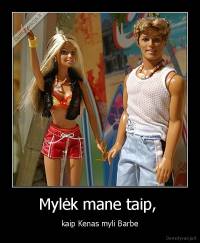 Mylėk mane taip,  - kaip Kenas myli Barbe