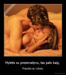 Myletis su prezervatyvu, tas pats kaip,  - Praustis su rubais.