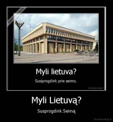 Myli Lietuvą? - Susprogdink Seimą