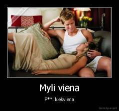 Myli viena - P**i kiekviena