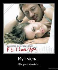 Myli vieną,  - džiaugiasi kiekviena...