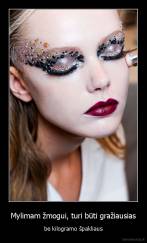 Mylimam žmogui, turi būti gražiausias - be kilogramo špakliaus