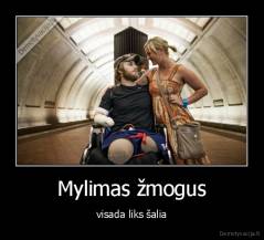 Mylimas žmogus - visada liks šalia