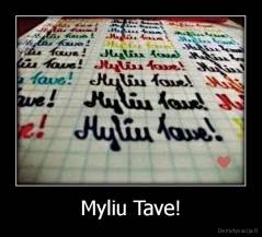Myliu Tave! - 