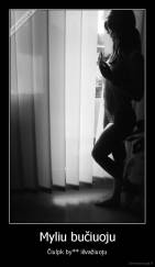 Myliu bučiuoju - Čiulpk by** išvažiuoju