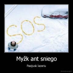 Myžk ant sniego - Pasijusk lazeriu