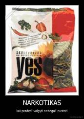 NARKOTIKAS - kai pradedi valgyti nebegali nustoti