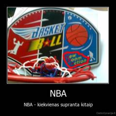NBA - NBA - kiekvienas supranta kitaip