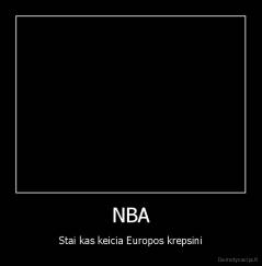 NBA - Stai kas keicia Europos krepsini