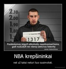 NBA krepšininkai - net už taksi neturi kuo susimokėt.