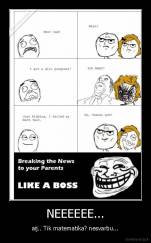 NEEEEEE... - aij.. Tik matematika? nesvarbu...