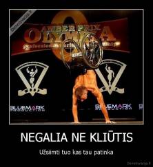 NEGALIA NE KLIŪTIS - Užsiimti tuo kas tau patinka