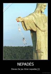 NEPADĖS - Dievas čia jau tikrai nepadės;)))