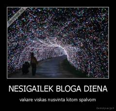 NESIGAILEK BLOGA DIENA - vakare viskas nusvinta kitom spalvom
