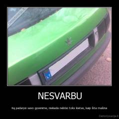 NESVARBU - Ką padarysi savo gyvenime, niekada nebūsi toks kietas, kaip šita mašina