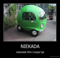 NIEKADA - nebezdėk Mini Cooper'yje