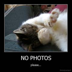 NO PHOTOS - please...