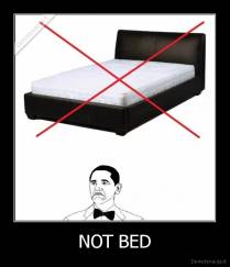 NOT BED - 