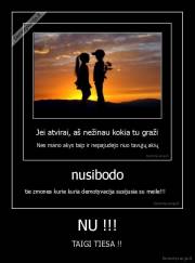NU !!! - TAIGI TIESA !!