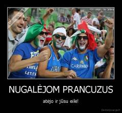 NUGALĖJOM PRANCUZUS - atėjo ir jūsu eilė!