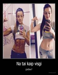 Na tai kaip visgi - gražiau?