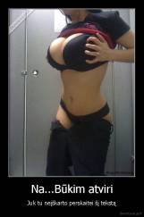 Na...Būkim atviri - Juk tu neįškarto perskaitei šį tekstą