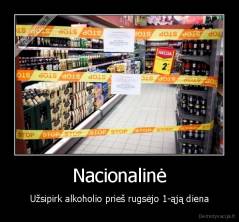 Nacionalinė - Užsipirk alkoholio prieš rugsėjo 1-ąją diena