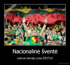 Nacionalinė šventė - Lietuva laimėjo pries ĖĖSTUS