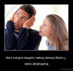 Naivi mergina daugelio vaikinų dėmesį iškeitė į... - vieno abejingumą