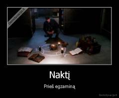 Naktį - Prieš egzaminą