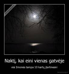 Naktį, kai eini vienas gatvėje - visi žmonės tampa 10 kartų įtartinesni