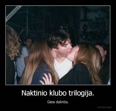 Naktinio klubo trilogija. - Gera dalintis.