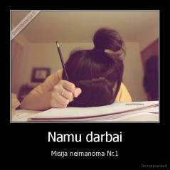 Namu darbai - Misija neimanoma Nr.1