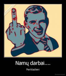 Namų darbai.... - Penktadieni