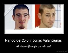 Nando de Colo ir Jonas Valančiūnas  - Aš vienas įžvelgiu panašumą?