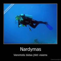 Nardymas - Vienintelis būdas įtikti visiems