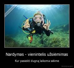 Nardymas - vienintelis užsiėmimas - Kur pasiekti dugną laikoma sėkme