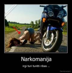 Narkomanija - irgi turi turėti ribas ...