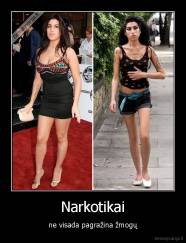 Narkotikai - ne visada pagražina žmogų