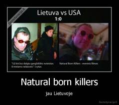 Natural born killers - jau Lietuvoje