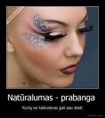 Natūralumas - prabanga  - Kurią ne kiekvienas gali sau leisti