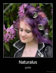 Naturalus - grožis